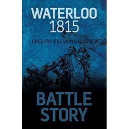 Battle Story: Waterloo 1815 by Gregory Fremont-Barnes Book