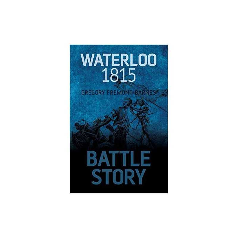 Battle Story: Waterloo 1815 by Gregory Fremont-Barnes Book