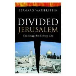 Divided Jerusalem: The Struggle for the Holy ... by Wasserstein, Bernad Hardback