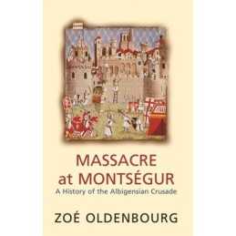 Massacre At Montsegur: A History Of The Albigens... by Oldenbourg, Zoe Paperback