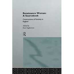 Renaissance Woman: A Sourcebook: A Sourcebook: Constructions of Fem... Paperback