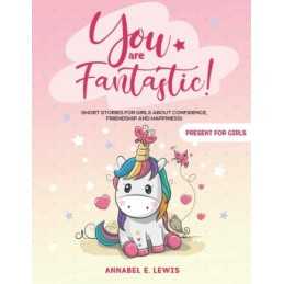 YOU ARE FANTASTIC!: Short Stories for Girls about Confid... by Lewis, Annabel E.