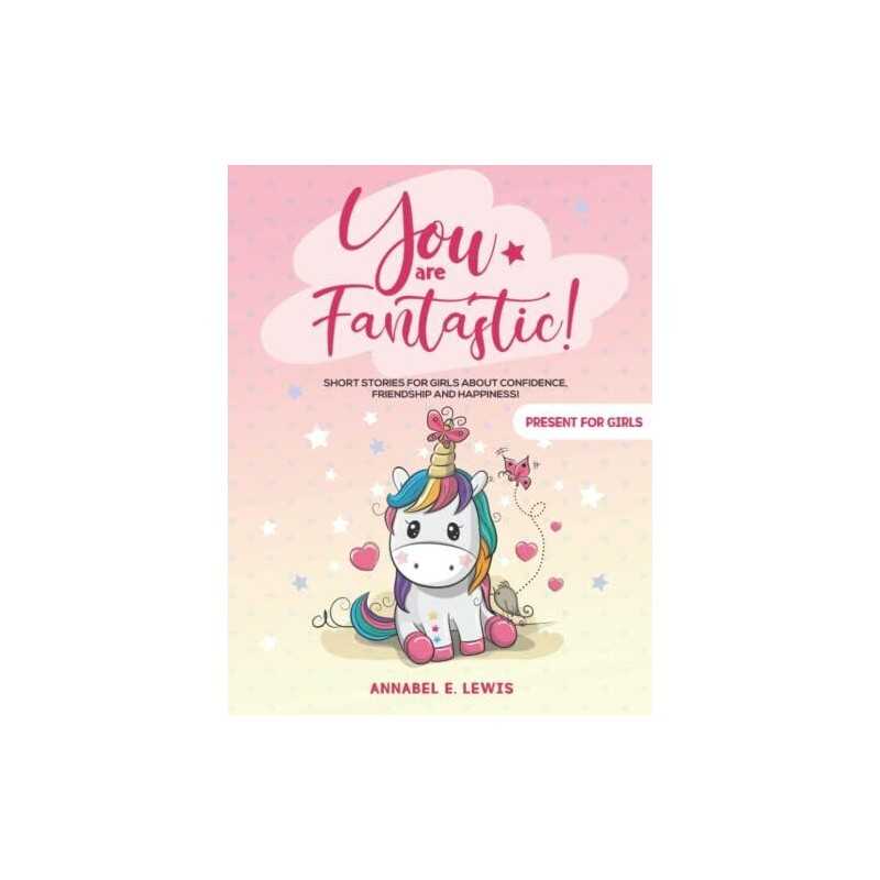 YOU ARE FANTASTIC!: Short Stories for Girls about Confid... by Lewis, Annabel E.