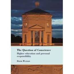 The Question of Conscience: Higher education and personal re... by Watson, David