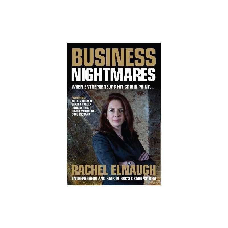 Business Nightmares: When Entrepreneurs Hit Crisis... by Rachel Elnaugh Hardback
