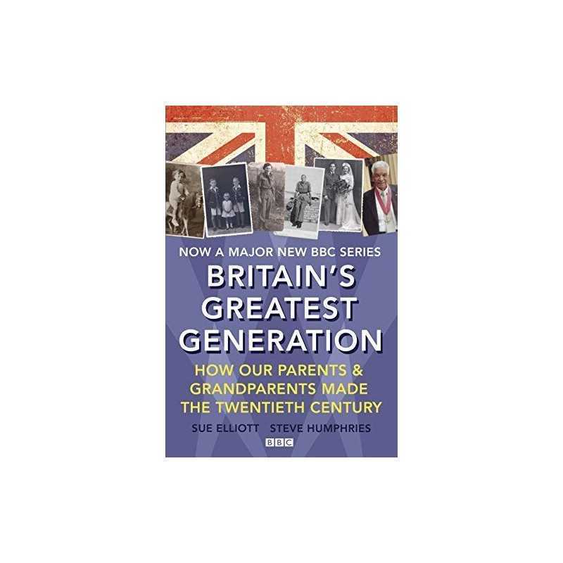 Britains Greatest Generation by Humphries, Steve Book