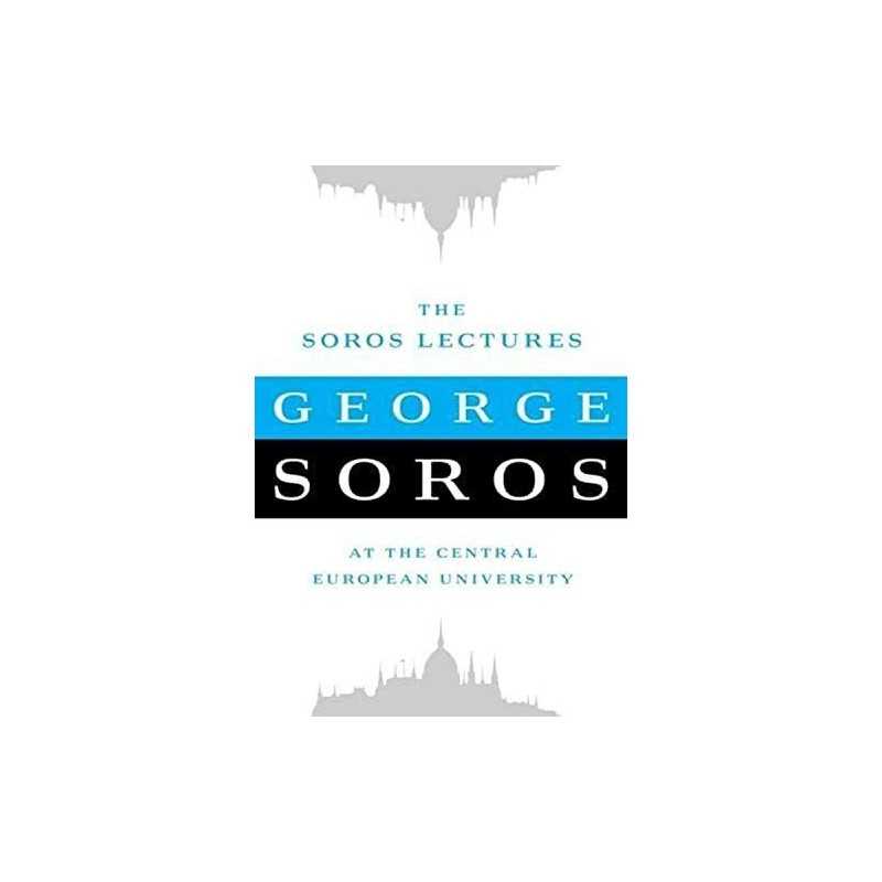 The Soros Lectures: At the Central European University by George Soros Hardback