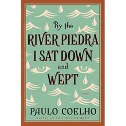 By the River Piedra I Sat Down and Wept: A Novel of Forgiven... by Coelho, Paulo