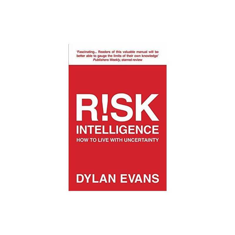 Risk Intelligence: How to Live with Uncertainty by Evans, Dylan Book
