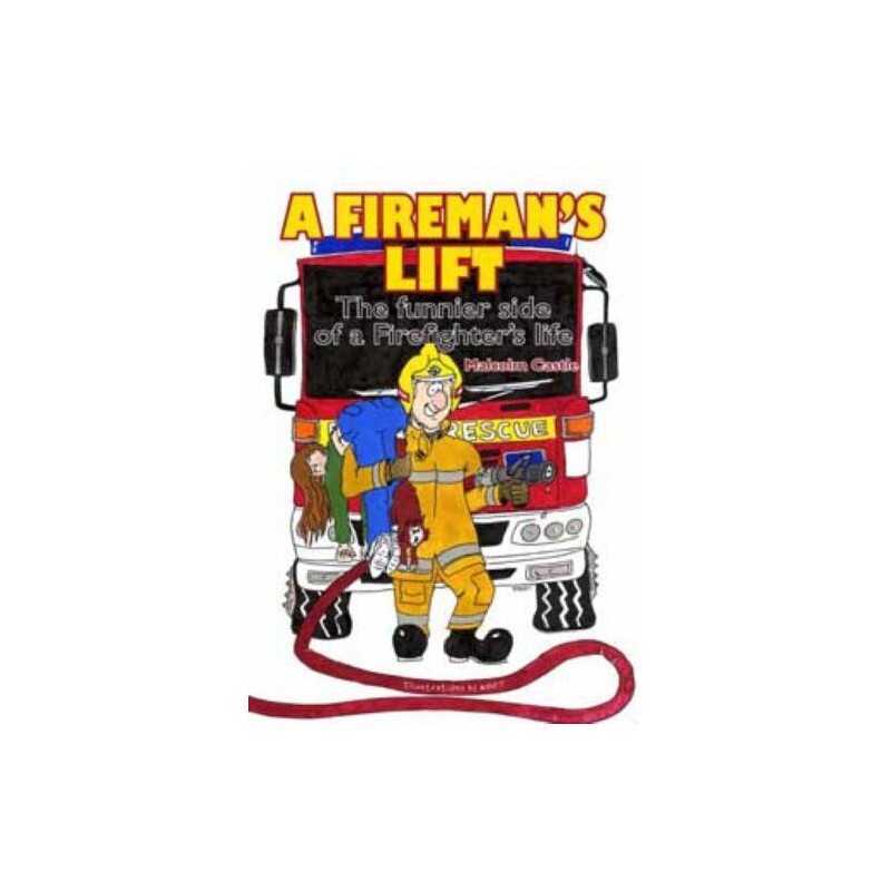 A Firemans Lift: The Funnier Side of a Fireman... by Castle, Malcolm Paperback