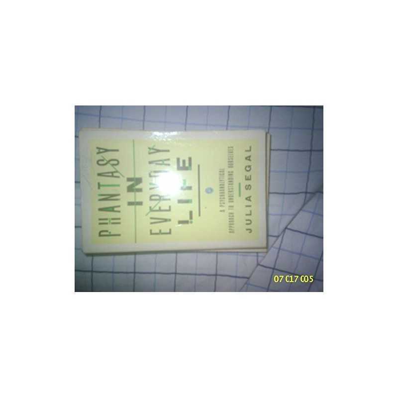 PHANTASY IN EVERYDAY LIFE. by Julia Segal Paperback Book