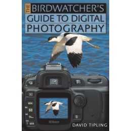 the Birdwatchers Guide to Digital Photography by Tipling, David Book