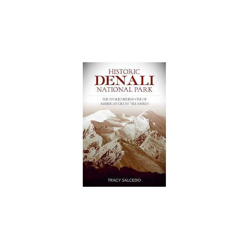 Historic Denali National Park and Preserve - 9781493028917