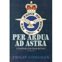 Per Ardua ad Astra: Handbook of the Royal Air Fo... by Congdon, Philip Paperback