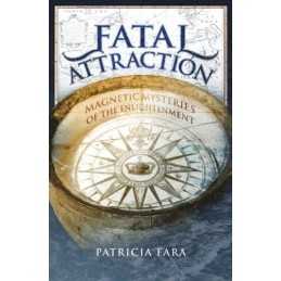 Fatal Attraction: Magnetic Mysteries of the Enligh... by Fara, Patricia Hardback
