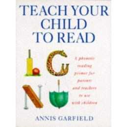 Teach Your Child To Read: A Phonic Reading Guide... by Garfield, Annis Paperback