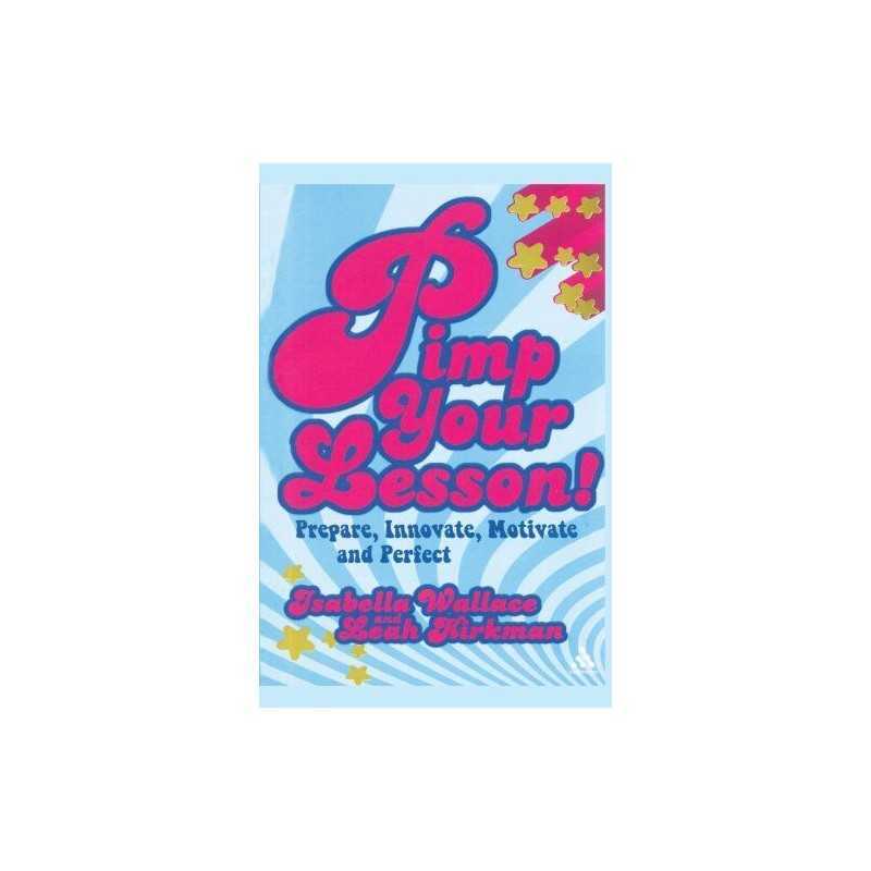 Pimp your Lesson!: Prepare, Innovate, Motivate... by Wallace, Isabella Paperback