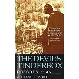 The Devils Tinderbox: Dresden, 1945 by Alexander McKee Paperback Book