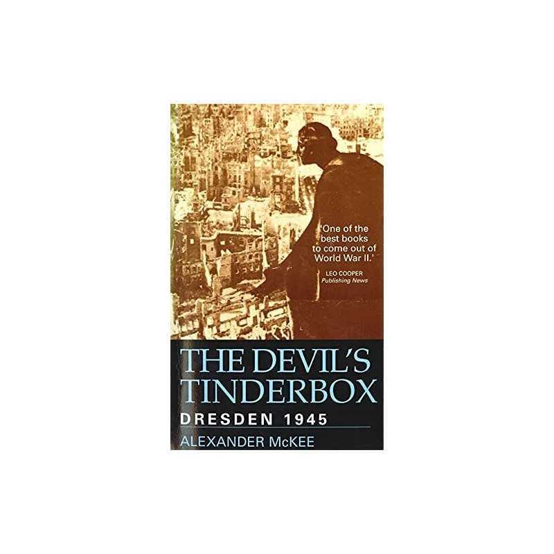 The Devils Tinderbox: Dresden, 1945 by Alexander McKee Paperback Book