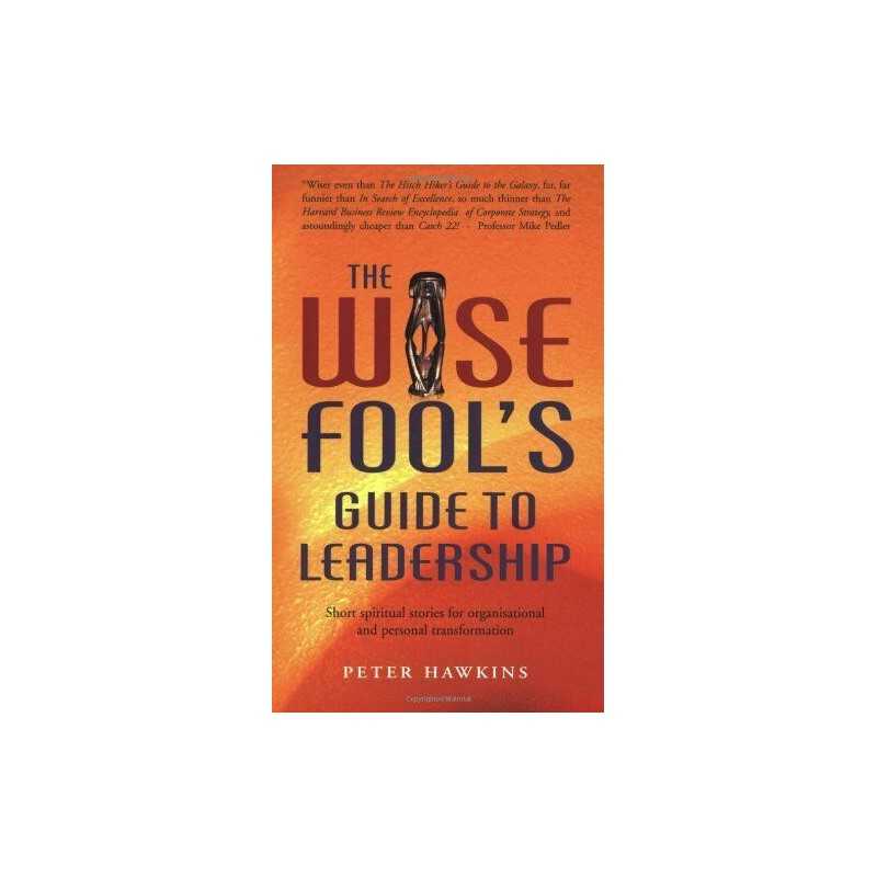 The Wise Fools Guide to Leadership: Short Spirit... by Hawkins, Peter Paperback