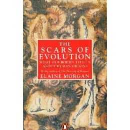 The Scars of Evolution: What Our Bodies Tell Us A... by Morgan, Elaine Paperback