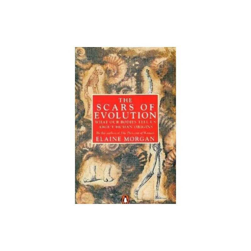 The Scars of Evolution: What Our Bodies Tell Us A... by Morgan, Elaine Paperback