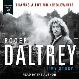 Roger Daltrey: Thanks a lot Mr Kibblewhite, The Sunday Times ... - 9781788701327