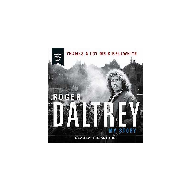 Roger Daltrey: Thanks a lot Mr Kibblewhite, The Sunday Times ... - 9781788701327