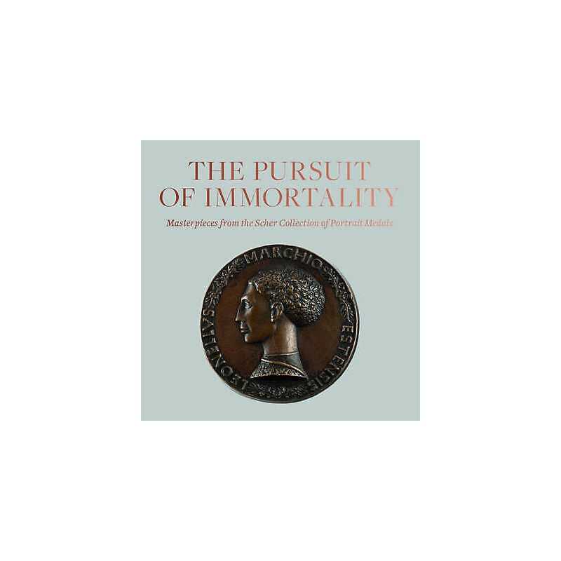 Pursuit of Immortality: Masterpieces from the Scher Collectio... - 9781911282068