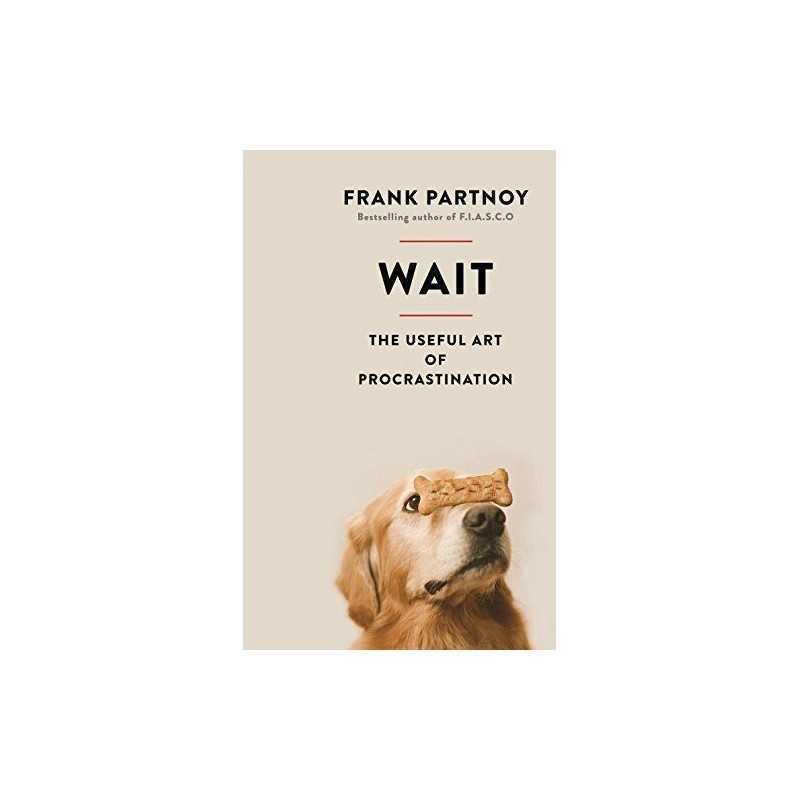 Wait: The useful art of procrastination by Partnoy, Frank Book  Fast