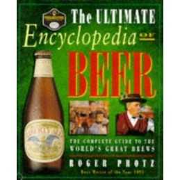 The Ultimate Encyclopedia of Beer: The Complete Guid... by Protz, Roger Hardback