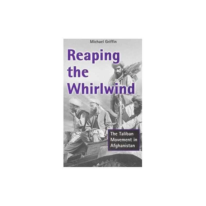 Reaping the Whirlwind: The Taliban Movement in A... by Griffin, Michael Hardback