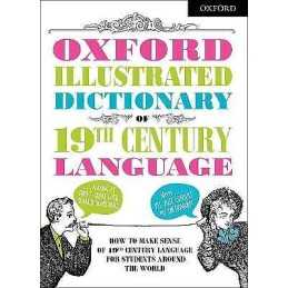Oxford Illustrated Dictionary of 19th Century Language - 9780192764003
