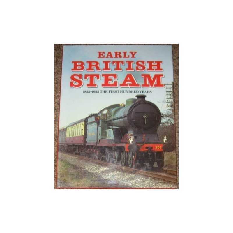 Early British Steam: 1825-1925 - The Fi..., The Editors