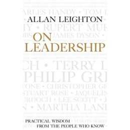 On Leadership: Practical Wisdom from the People W... by Leighton, Allan Hardback