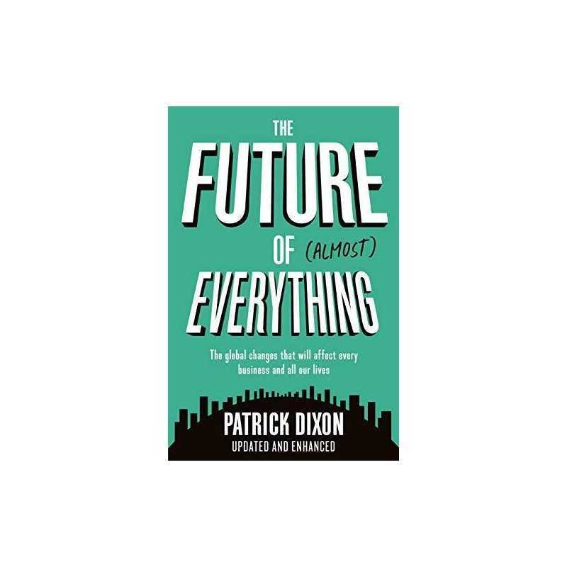 The Future of Almost Everything: How..., Dixon, Patrick
