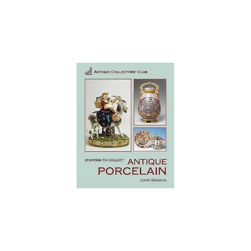 Starting to Collect Antique Porcelain - 9781851494514