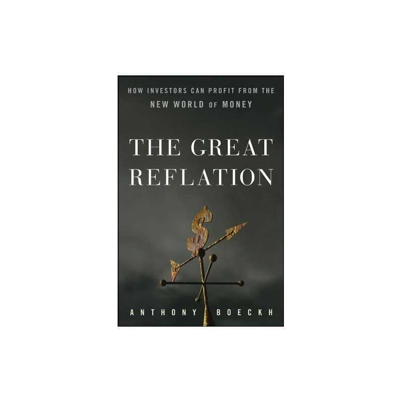 The Great Reflation: How Investors Can Profit ... by Boeckh, J. Anthony Hardback