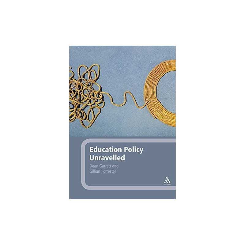 Education Policy Unravelled by Garratt, Dean Book