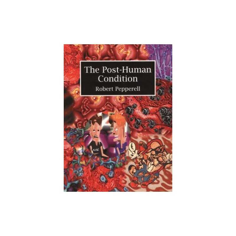 The -Human Condition, Pepperell, Robert