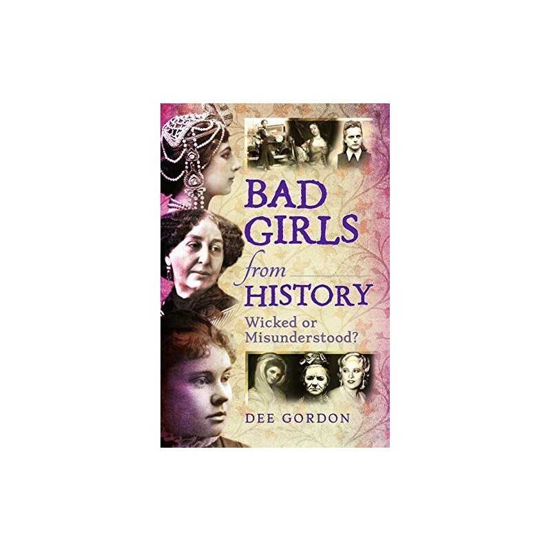 Bad Girls from History: Wicked or Misund..., Dee Gordon