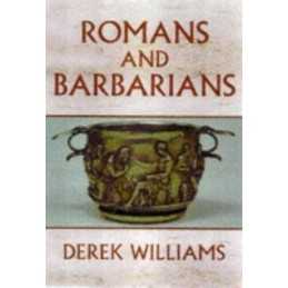 Romans and Barbarians, Four Views from The Empire... by Williams, Derek Hardback