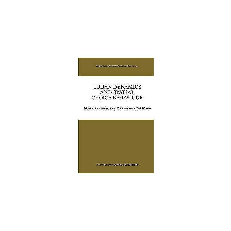 Urban Dynamics and Spatial Choice Behaviour - 9789401069441