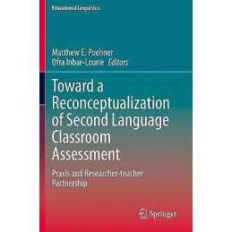 Toward a Reconceptualization of Second Language Classroom Ass... - 9783030350833