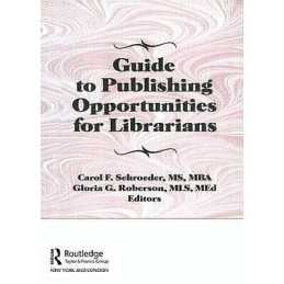 Guide to Publishing Opportunities for Librarians - 9781560243489