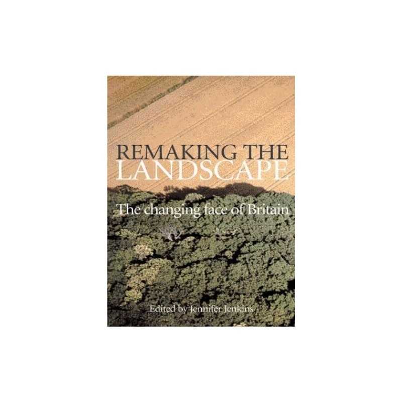Remaking The Landscape: The Changing Face of... by Jenkins, Dame Jennif Hardback