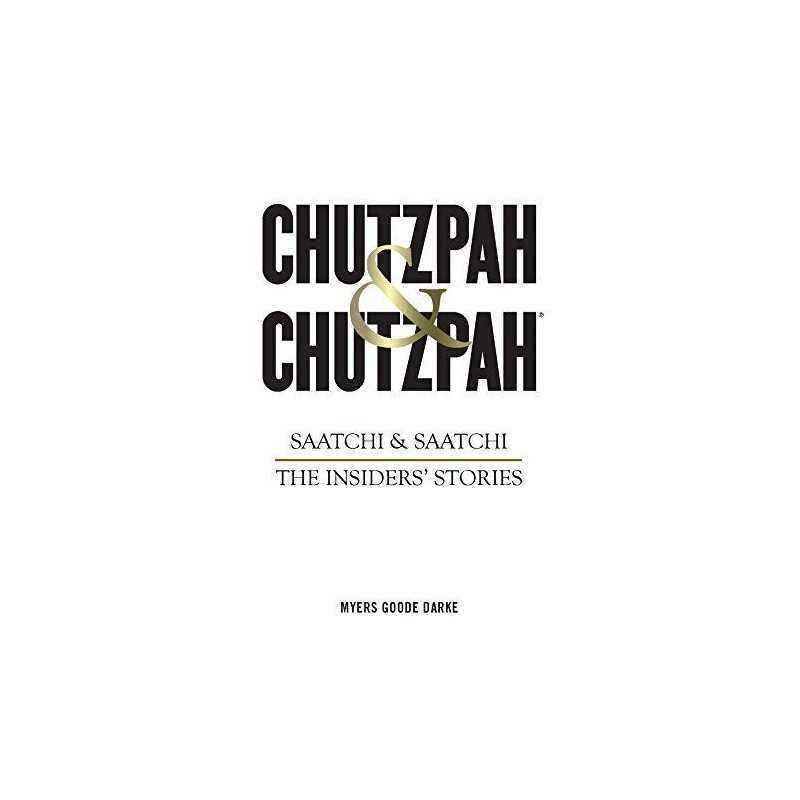 Chutzpah & Chutzpah: Saatchi & Saatchi:..., Darke, Nick