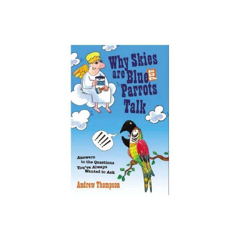 Why Skies are Blue and Parrots Talk by Thompson, Andrew Hardback Book