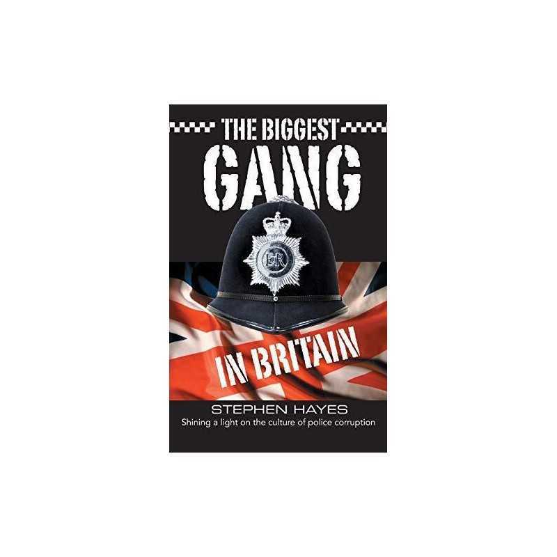The Biggest Gang in Britain: Shining a Light on the Culture... by Hayes, Stephen