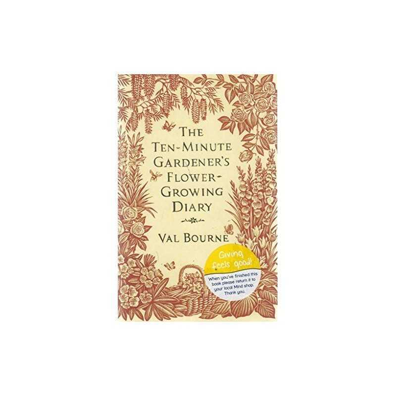 THE TEN MINUTE GARDENER.FLOWER GROWING DIARY (GARDENING) by Val Bourne Book The
